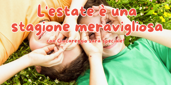 L'estate è una stagione meravigliosa: con Giocareggio sarà speciale!